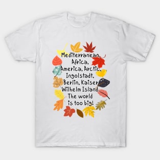 the world is too big T-Shirt